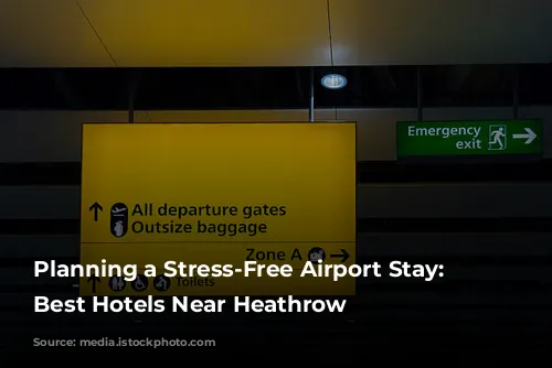 Planning a Stress-Free Airport Stay: The Best Hotels Near Heathrow