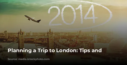 Planning a Trip to London: Tips and Advice