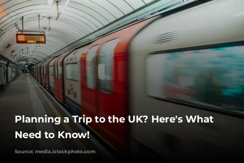 Planning a Trip to the UK? Here's What You Need to Know!