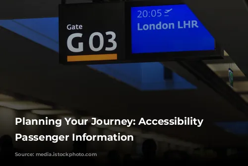 Planning Your Journey: Accessibility & Passenger Information