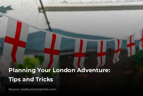  Planning Your London Adventure: Essential Tips and Tricks 