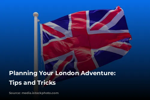  Planning Your London Adventure: Essential Tips and Tricks 