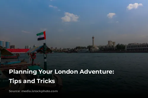  Planning Your London Adventure: Essential Tips and Tricks 