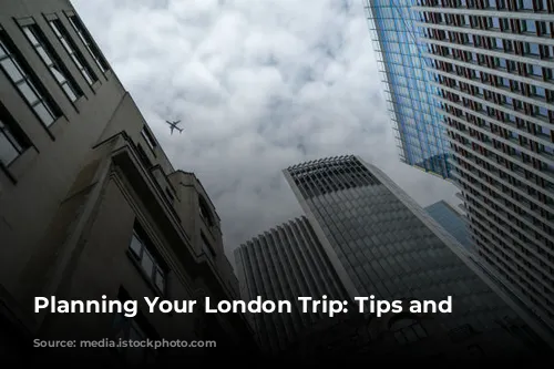 Planning Your London Trip: Tips and Recommendations