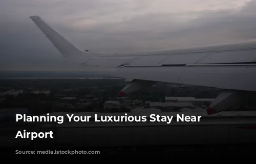 Planning Your Luxurious Stay Near Heathrow Airport