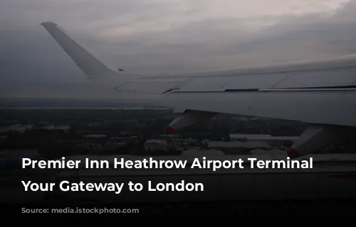 Premier Inn Heathrow Airport Terminal 4: Your Gateway to London