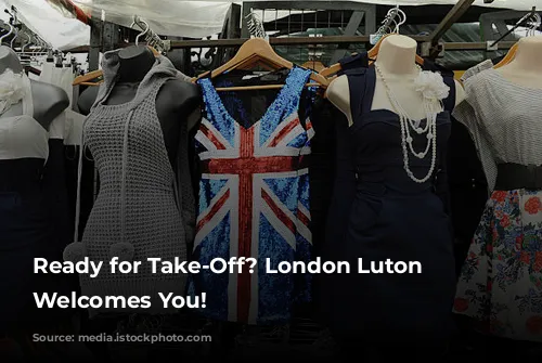 Ready for Take-Off? London Luton Airport Welcomes You!