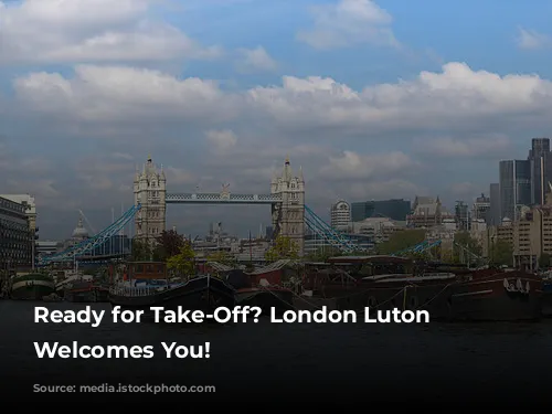 Ready for Take-Off? London Luton Airport Welcomes You!