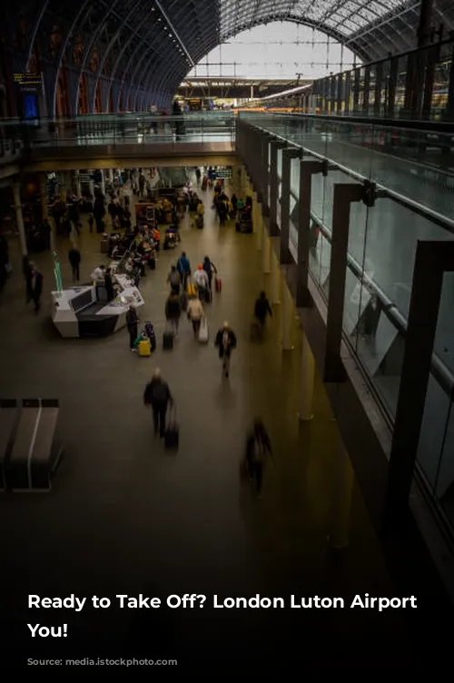 Ready to Take Off? London Luton Airport Welcomes You!