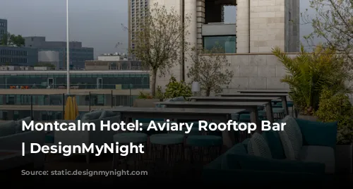 Montcalm Hotel: Aviary Rooftop Bar London | DesignMyNight