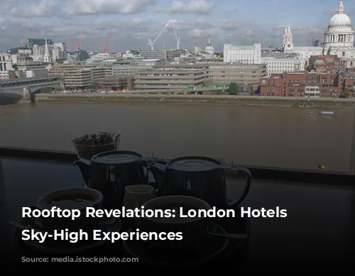 Rooftop Revelations: London Hotels with Sky-High Experiences