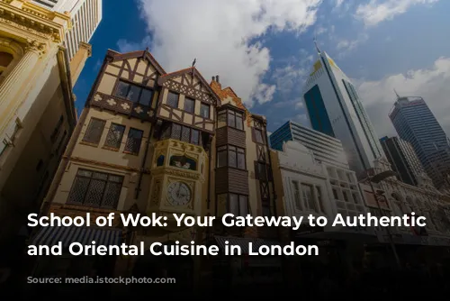 School of Wok: Your Gateway to Authentic Asian and Oriental Cuisine in London