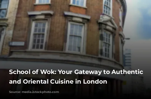 School of Wok: Your Gateway to Authentic Asian and Oriental Cuisine in London