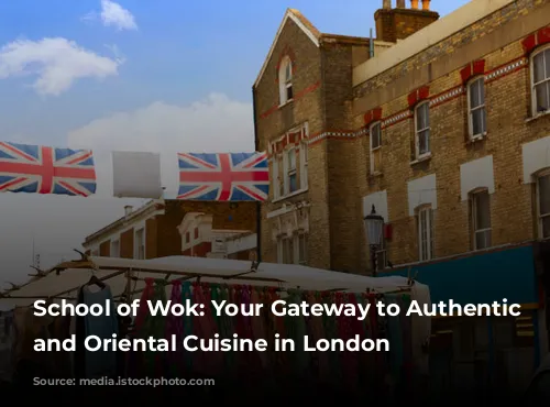 School of Wok: Your Gateway to Authentic Asian and Oriental Cuisine in London