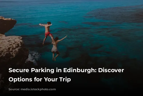 Secure Parking in Edinburgh: Discover Convenient Options for Your Trip