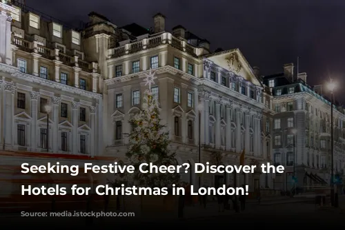 Seeking Festive Cheer? Discover the Best Hotels for Christmas in London!