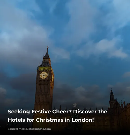 Seeking Festive Cheer? Discover the Best Hotels for Christmas in London!