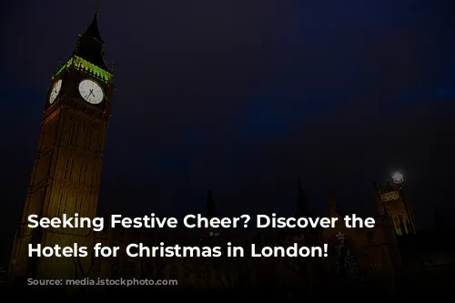 Seeking Festive Cheer? Discover the Best Hotels for Christmas in London!