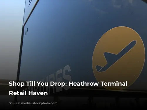 Shop Till You Drop: Heathrow Terminal 5's Retail Haven