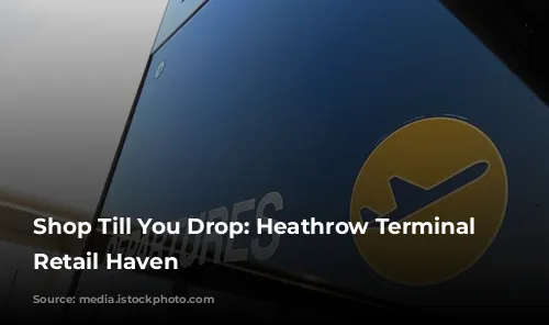 Shop Till You Drop: Heathrow Terminal 5's Retail Haven