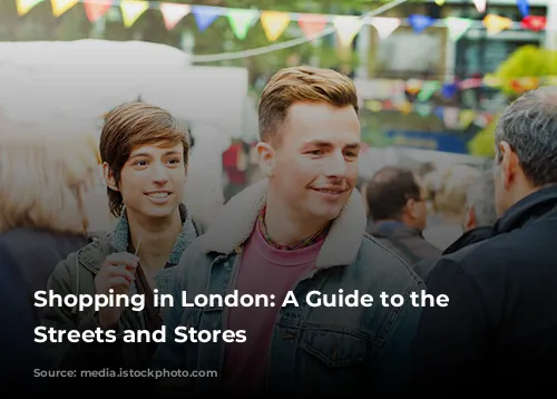 Shopping in London: A Guide to the Best Streets and Stores