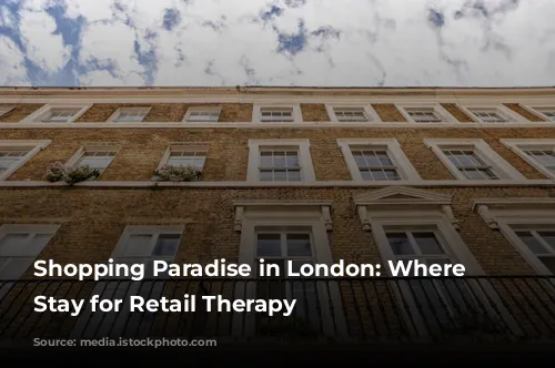 Shopping Paradise in London: Where to Stay for Retail Therapy