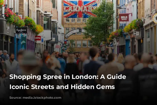 Shopping Spree in London: A Guide to Iconic Streets and Hidden Gems