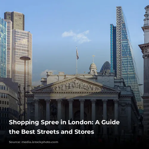 Shopping Spree in London: A Guide to the Best Streets and Stores