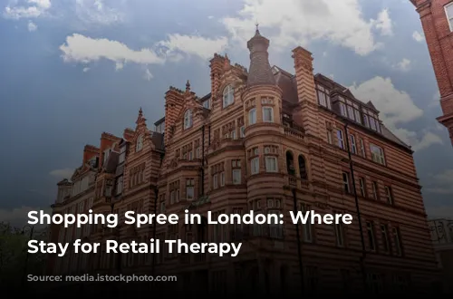 Shopping Spree in London: Where to Stay for Retail Therapy