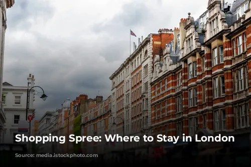 Shopping Spree: Where to Stay in London