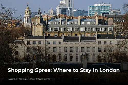 Shopping Spree: Where to Stay in London