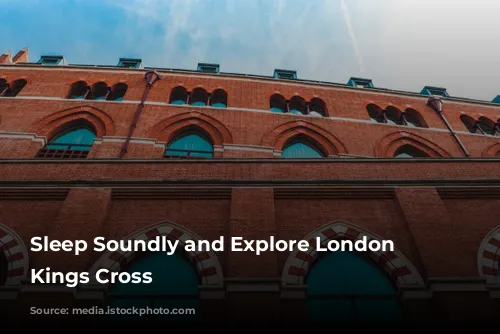 Sleep Soundly and Explore London from Kings Cross