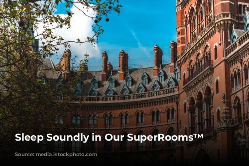 Sleep Soundly in Our SuperRooms™