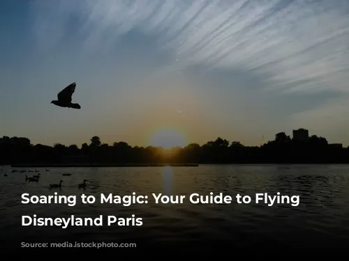 Soaring to Magic: Your Guide to Flying to Disneyland Paris