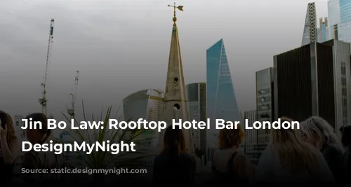 Jin Bo Law: Rooftop Hotel Bar London | DesignMyNight