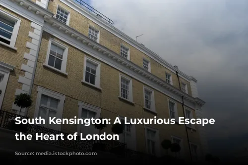 South Kensington: A Luxurious Escape in the Heart of London