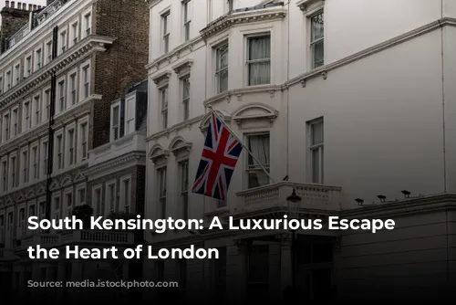 South Kensington: A Luxurious Escape in the Heart of London