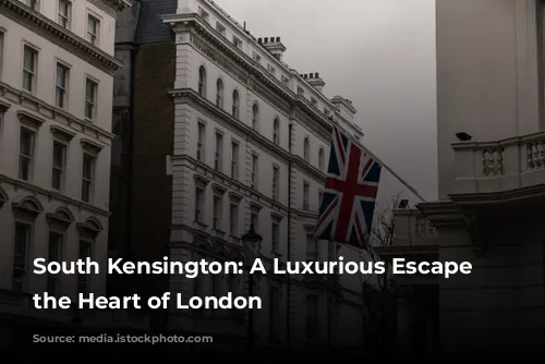 South Kensington: A Luxurious Escape in the Heart of London