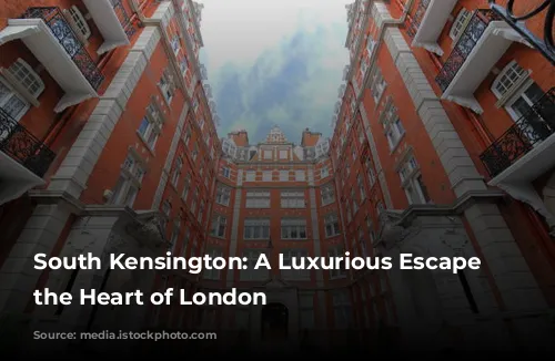 South Kensington: A Luxurious Escape in the Heart of London