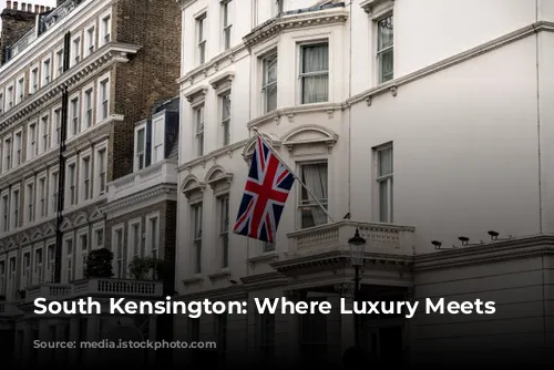 South Kensington: Where Luxury Meets Culture