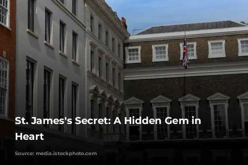 St. James's Secret: A Hidden Gem in London's Heart