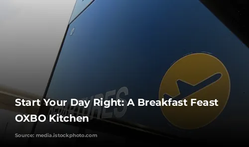 Start Your Day Right: A Breakfast Feast at OXBO Kitchen