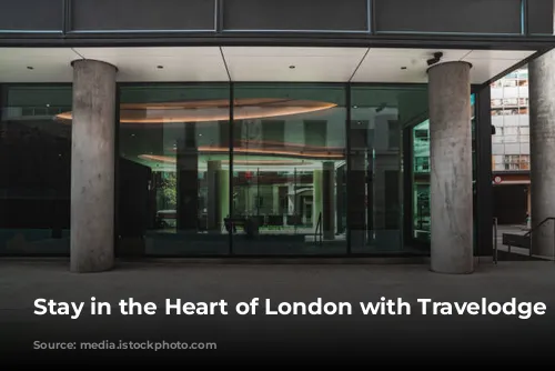 Stay in the Heart of London with Travelodge