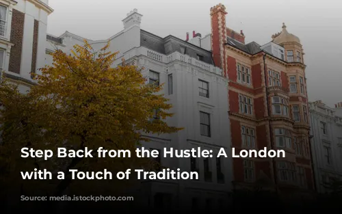 Step Back from the Hustle: A London Retreat with a Touch of Tradition