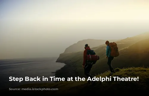 Step Back in Time at the Adelphi Theatre!