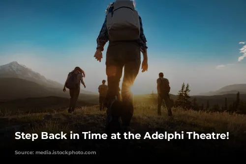 Step Back in Time at the Adelphi Theatre!