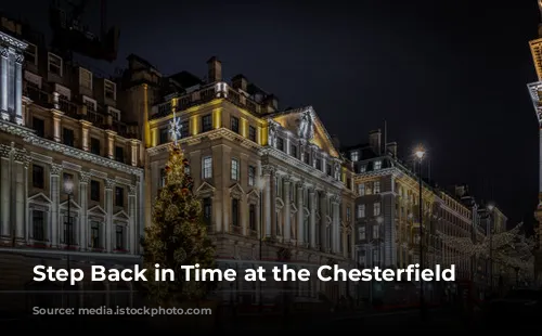 Step Back in Time at the Chesterfield Mayfair