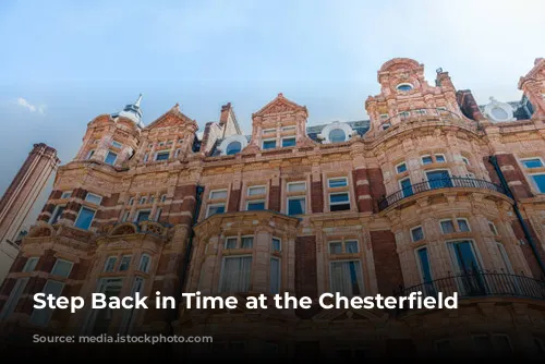 Step Back in Time at the Chesterfield Mayfair