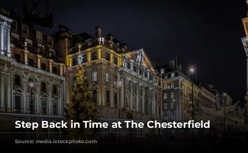 Step Back in Time at The Chesterfield Mayfair