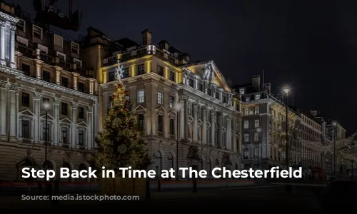 Step Back in Time at The Chesterfield Mayfair